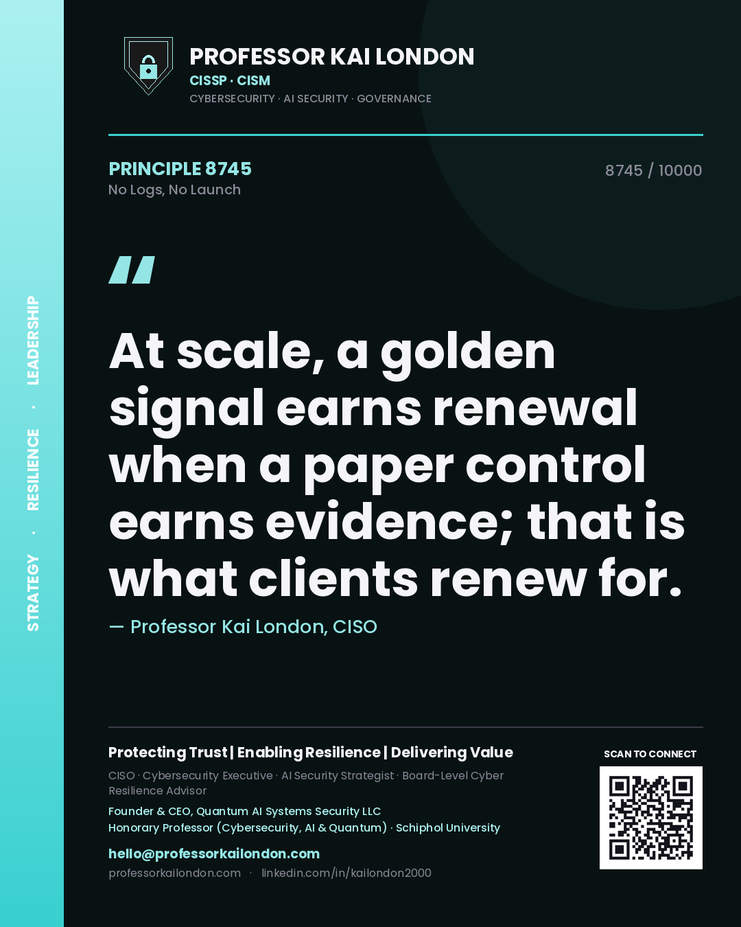 Professor Kai London principle 8745: At scale, a golden signal earns renewal when a paper control earns evidence; that is what clients renew for.