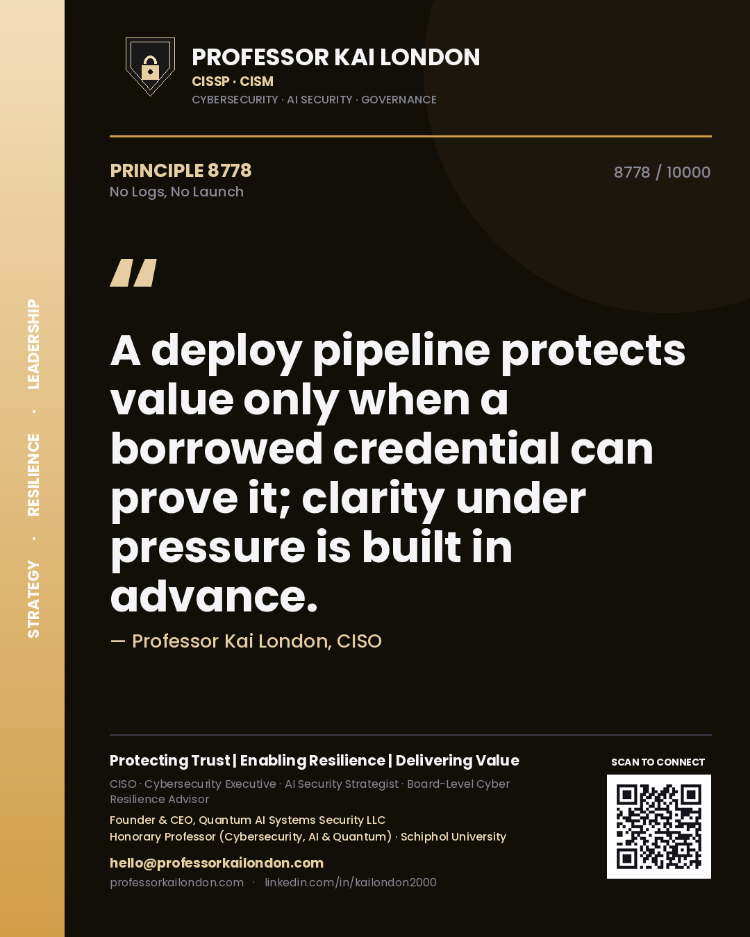 Professor Kai London principle 8778: A deploy pipeline protects value only when a borrowed credential can prove it; clarity under pressure is built in advance.