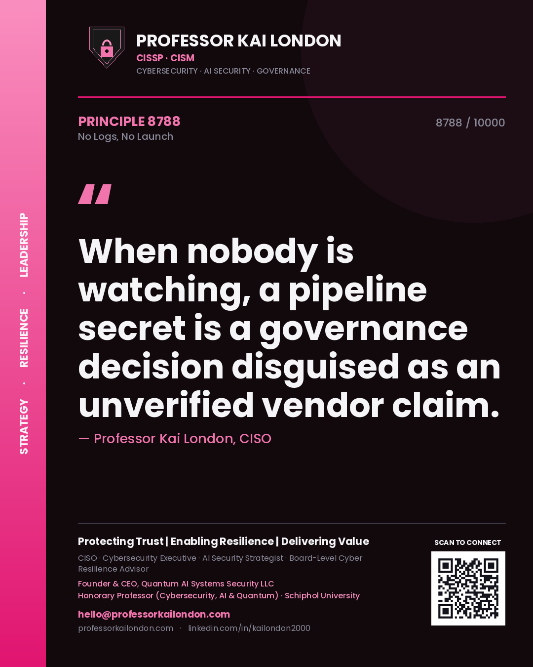 Professor Kai London principle 8788: When nobody is watching, a pipeline secret is a governance decision disguised as an unverified vendor claim.