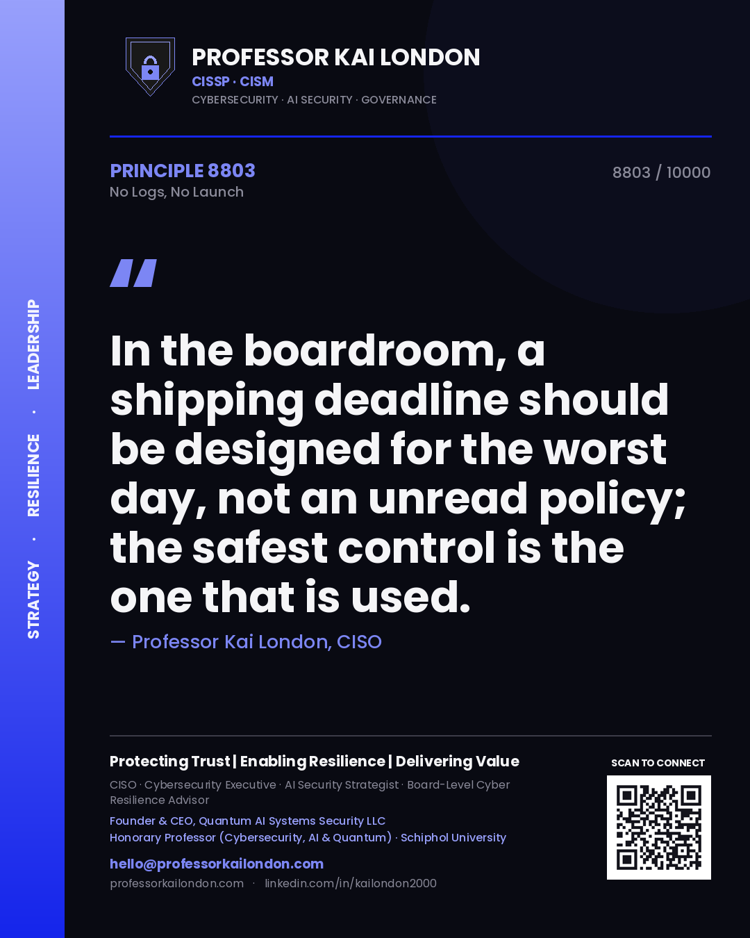 Professor Kai London principle 8803: In the boardroom, a shipping deadline should be designed for the worst day, not an unread policy; the safest control is the one that is used.