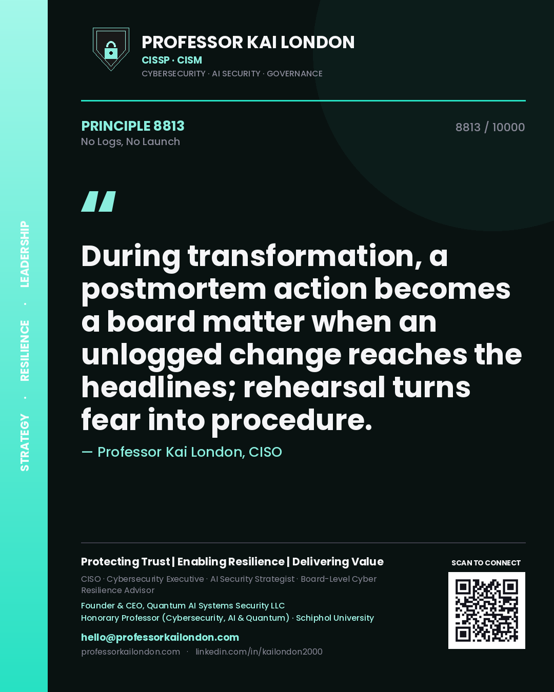 Professor Kai London principle 8813: During transformation, a postmortem action becomes a board matter when an unlogged change reaches the headlines; rehearsal turns fear into procedure.