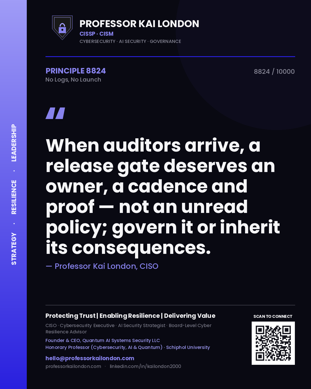 Quote card by Professor Kai London reading 'When auditors arrive, a release gate deserves an owner, a cadence and proof — not an unread policy; govern it or inherit its consequences.'. From the book No Logs, No Launch.