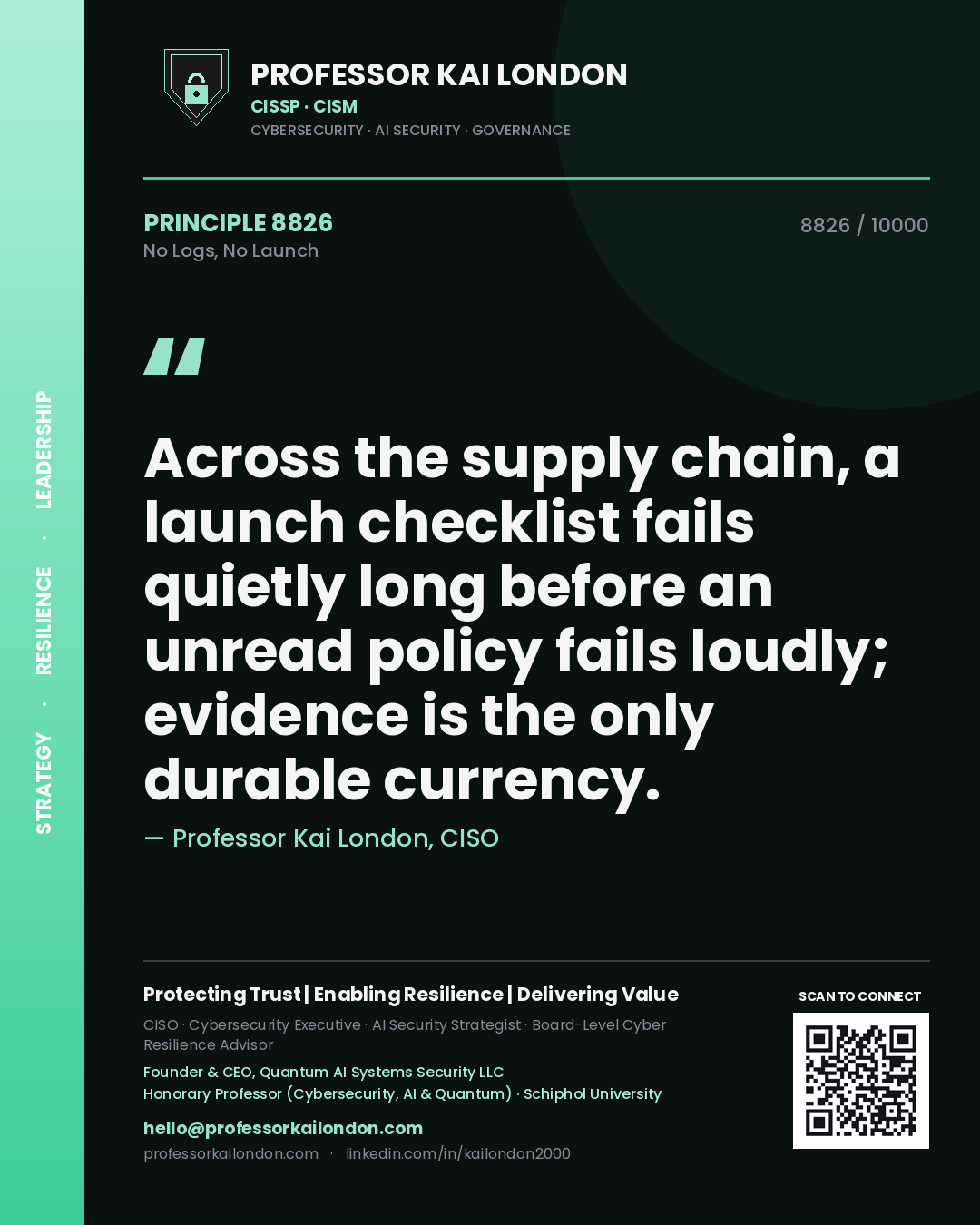 Quote card by Professor Kai London reading 'Across the supply chain, a launch checklist fails quietly long before an unread policy fails loudly; evidence is the only durable currency.'. From the book No Logs, No Launch.