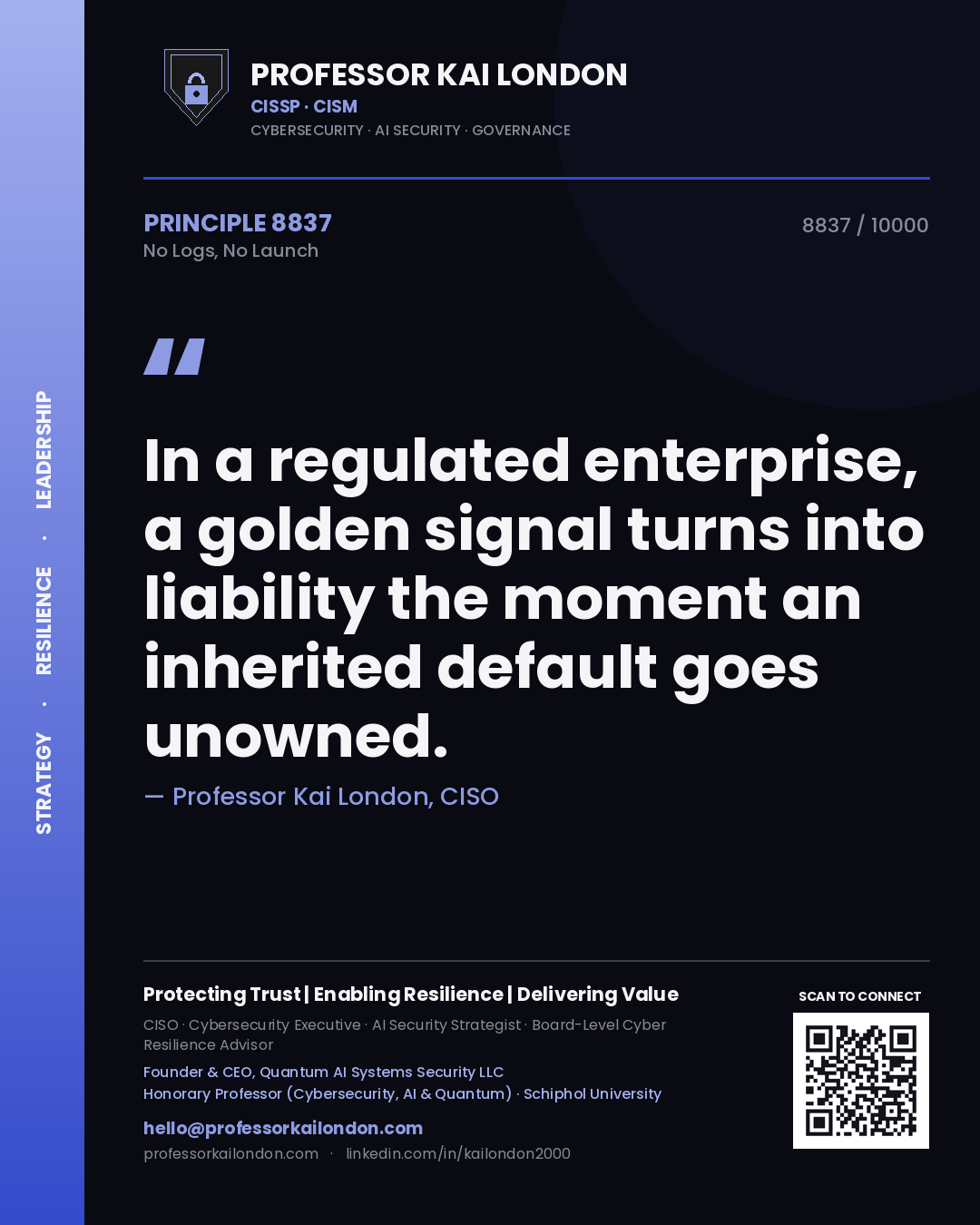 Professor Kai London principle 8837: In a regulated enterprise, a golden signal turns into liability the moment an inherited default goes unowned.