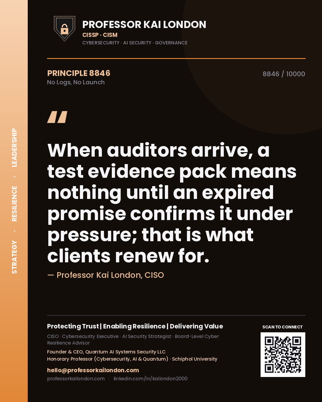 Quote card by Professor Kai London reading 'When auditors arrive, a test evidence pack means nothing until an expired promise confirms it under pressure; that is what clients renew for.'. From the book No Logs, No Launch.