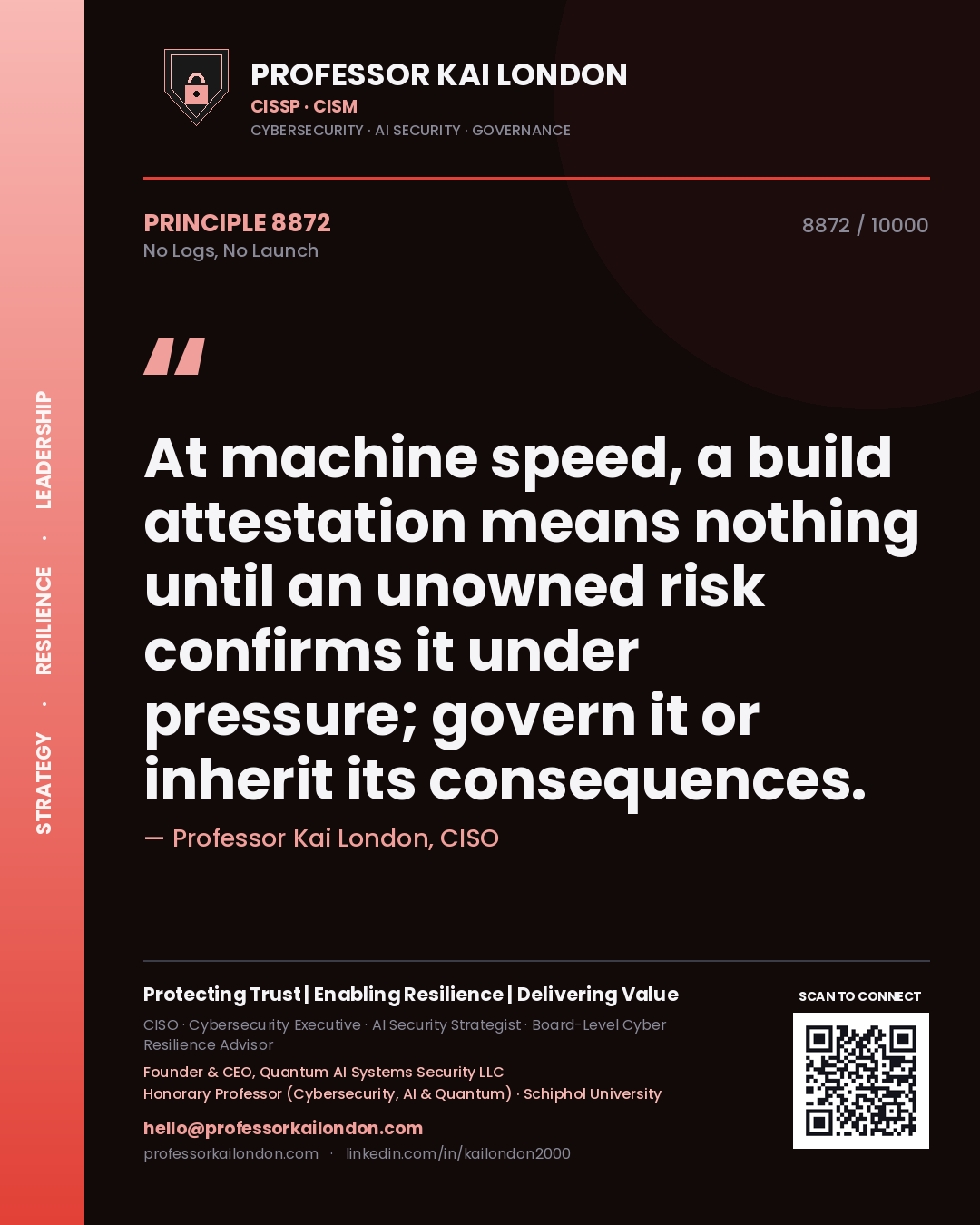 Quote card by Professor Kai London reading 'At machine speed, a build attestation means nothing until an unowned risk confirms it under pressure; govern it or inherit its consequences.'. From the book No Logs, No Launch.