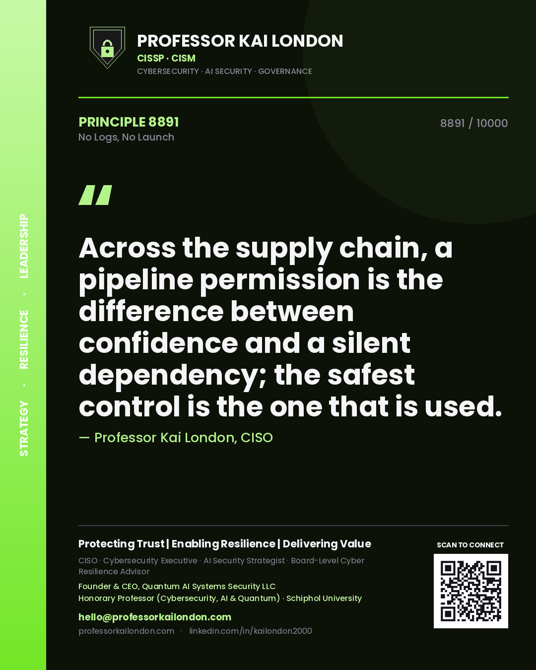 Quote card by Professor Kai London reading 'Across the supply chain, a pipeline permission is the difference between confidence and a silent dependency; the safest control is the one that is used.'. From the book No Logs, No Launch.