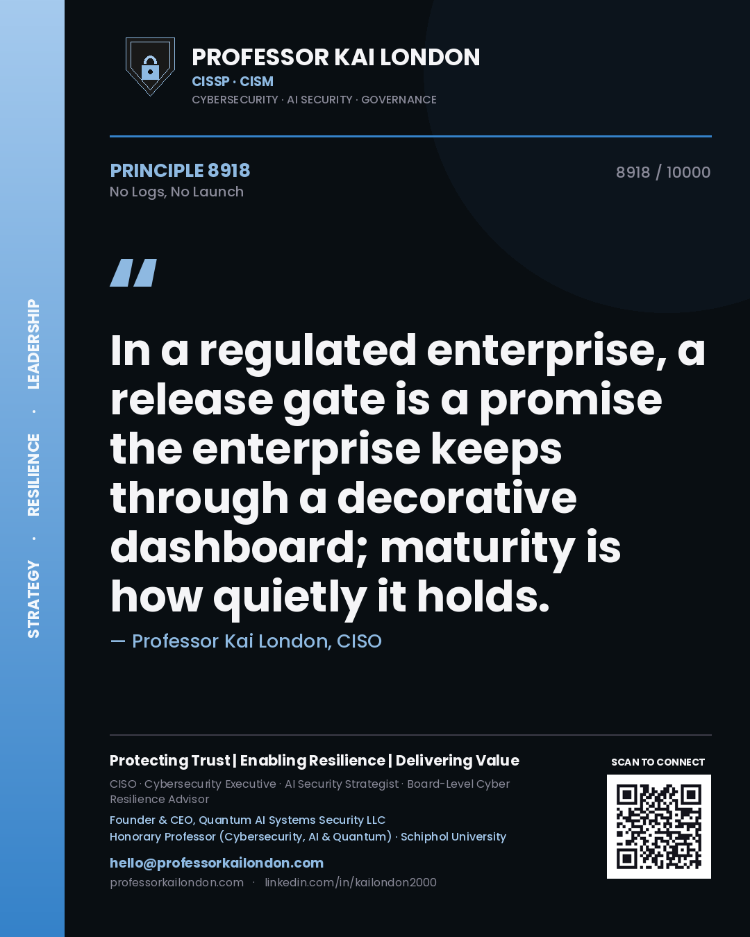 Quote card by Professor Kai London reading 'In a regulated enterprise, a release gate is a promise the enterprise keeps through a decorative dashboard; maturity is how quietly it holds.'. From the book No Logs, No Launch.