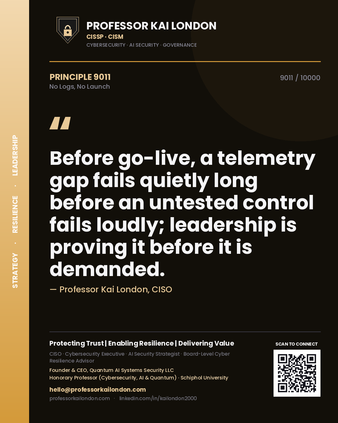 Quote card by Professor Kai London reading 'Before go-live, a telemetry gap fails quietly long before an untested control fails loudly; leadership is proving it before it is demanded.'. From the book No Logs, No Launch.