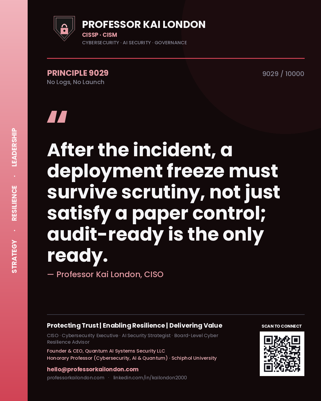 Quote card by Professor Kai London reading 'After the incident, a deployment freeze must survive scrutiny, not just satisfy a paper control; audit-ready is the only ready.'. From the book No Logs, No Launch.