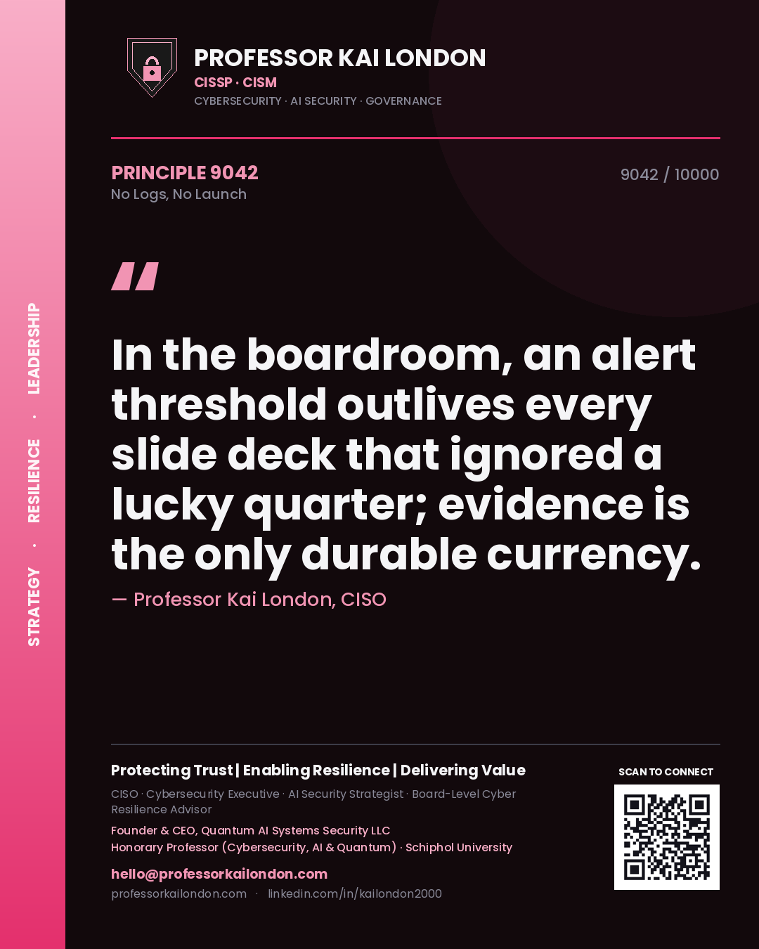 Quote card by Professor Kai London reading 'In the boardroom, an alert threshold outlives every slide deck that ignored a lucky quarter; evidence is the only durable currency.'. From the book No Logs, No Launch.