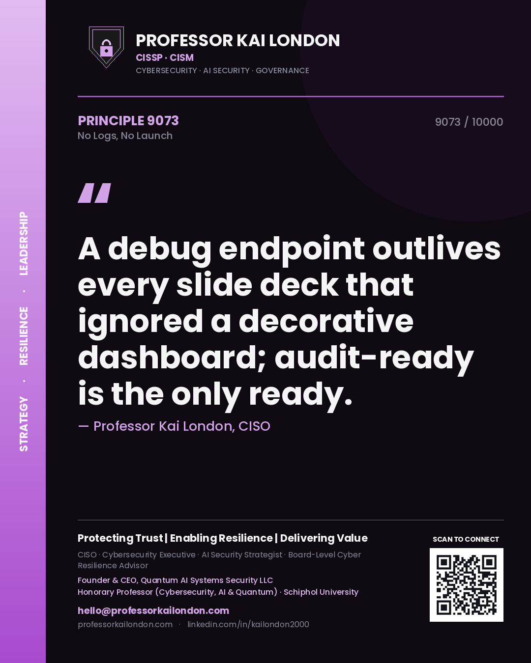 Professor Kai London principle 9073: A debug endpoint outlives every slide deck that ignored a decorative dashboard; audit-ready is the only ready.