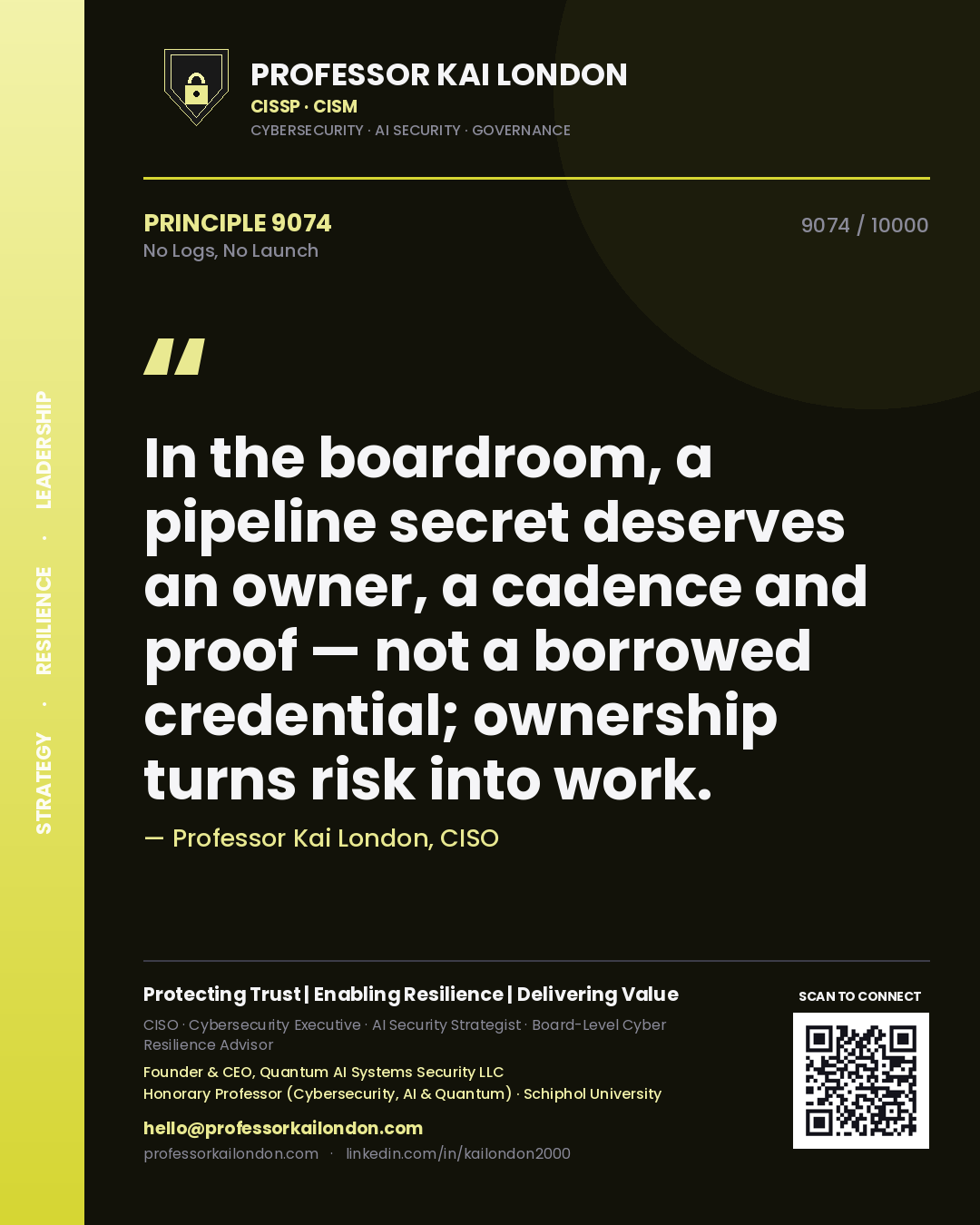 Quote card by Professor Kai London reading 'In the boardroom, a pipeline secret deserves an owner, a cadence and proof — not a borrowed credential; ownership turns risk into work.'. From the book No Logs, No Launch.