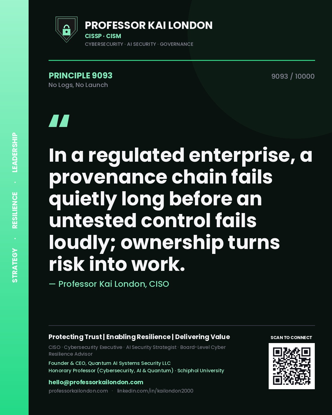Quote card by Professor Kai London reading 'In a regulated enterprise, a provenance chain fails quietly long before an untested control fails loudly; ownership turns risk into work.'. From the book No Logs, No Launch.