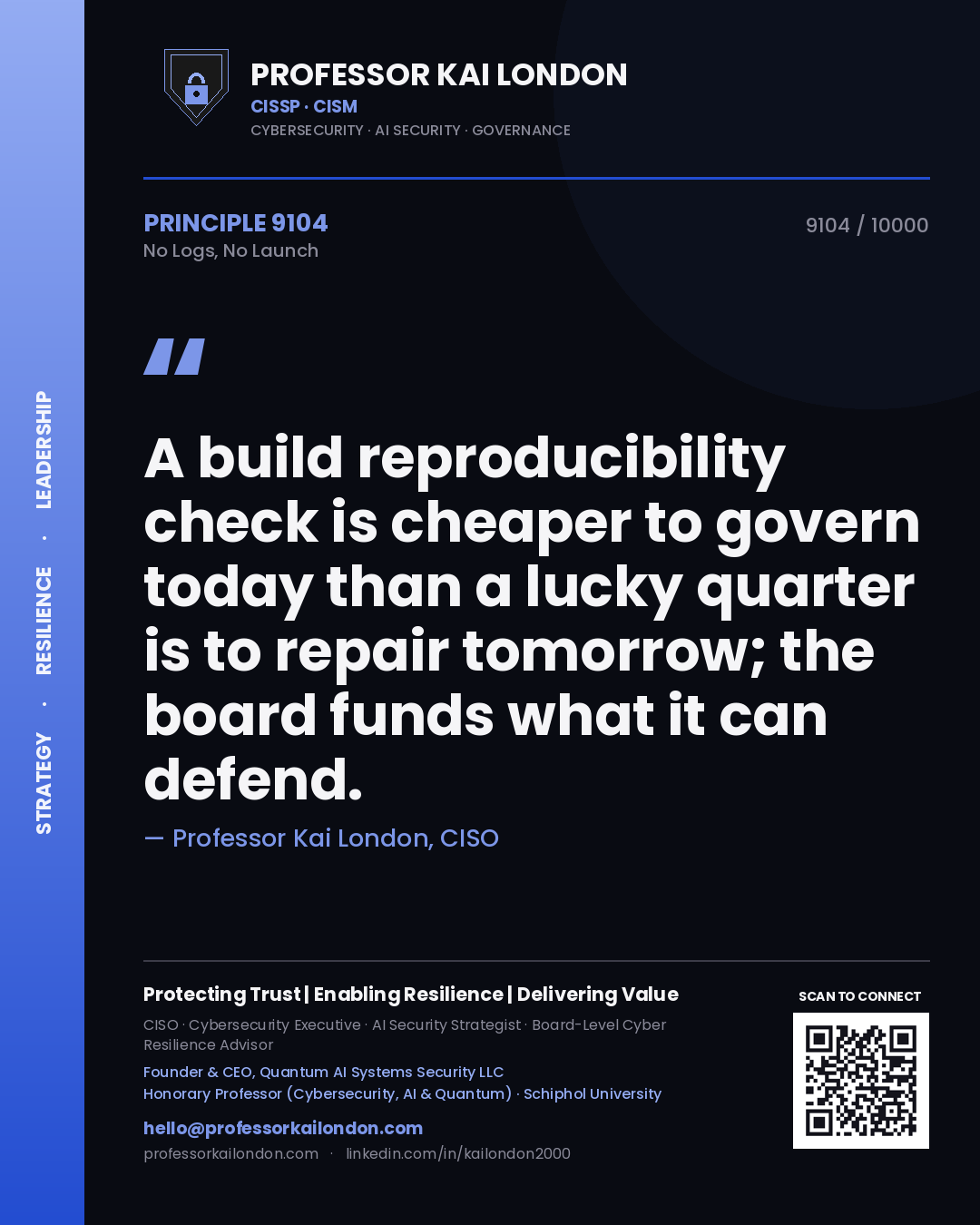 Quote card by Professor Kai London reading 'A build reproducibility check is cheaper to govern today than a lucky quarter is to repair tomorrow; the board funds what it can defend.'. From the book No Logs, No Launch.