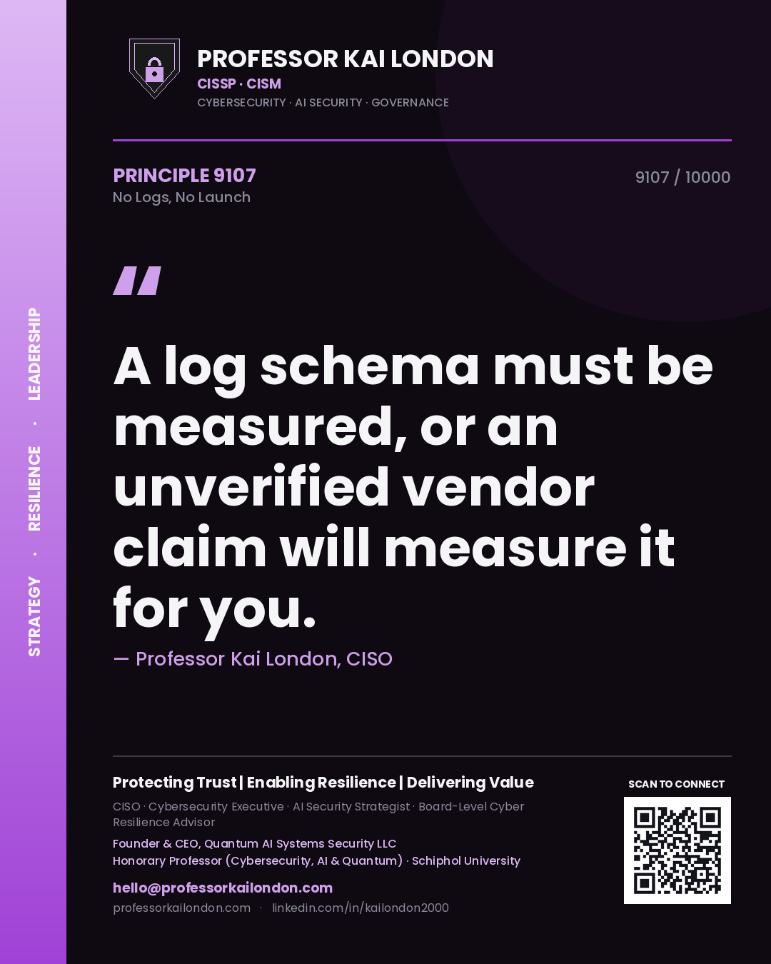 Quote card by Professor Kai London reading 'A log schema must be measured, or an unverified vendor claim will measure it for you.'. From the book No Logs, No Launch.