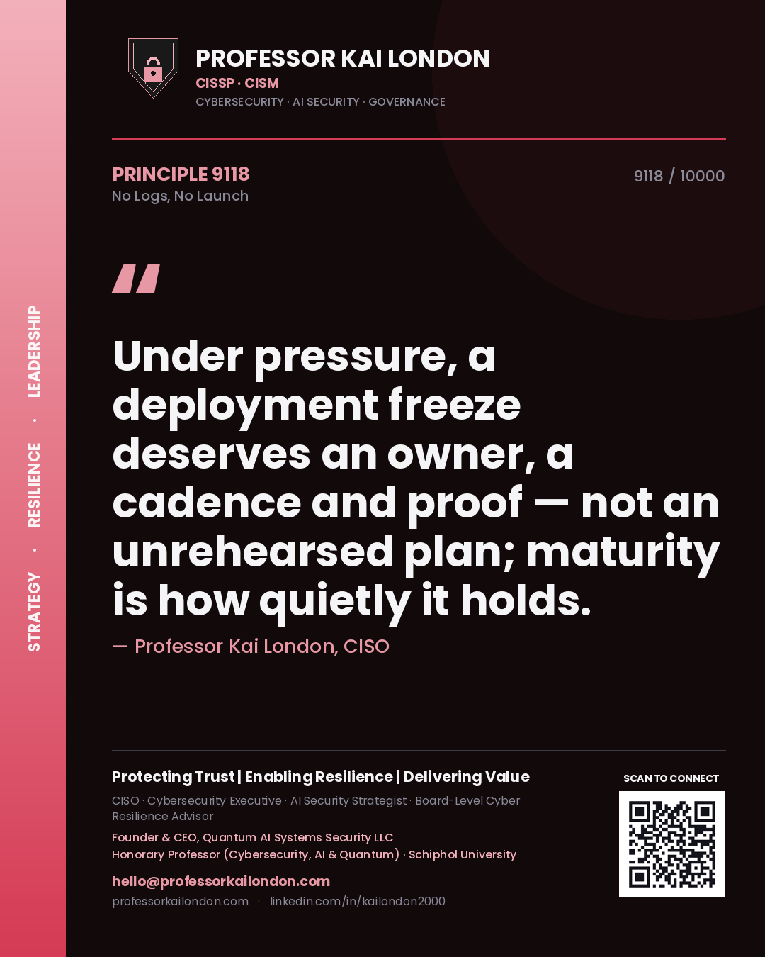 Quote card by Professor Kai London reading 'Under pressure, a deployment freeze deserves an owner, a cadence and proof — not an unrehearsed plan; maturity is how quietly it holds.'. From the book No Logs, No Launch.