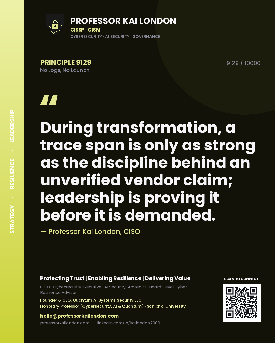 Professor Kai London principle 9129: During transformation, a trace span is only as strong as the discipline behind an unverified vendor claim; leadership is proving it before it is demanded.