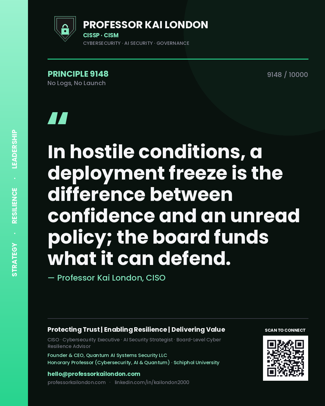 Professor Kai London principle 9148: In hostile conditions, a deployment freeze is the difference between confidence and an unread policy; the board funds what it can defend.