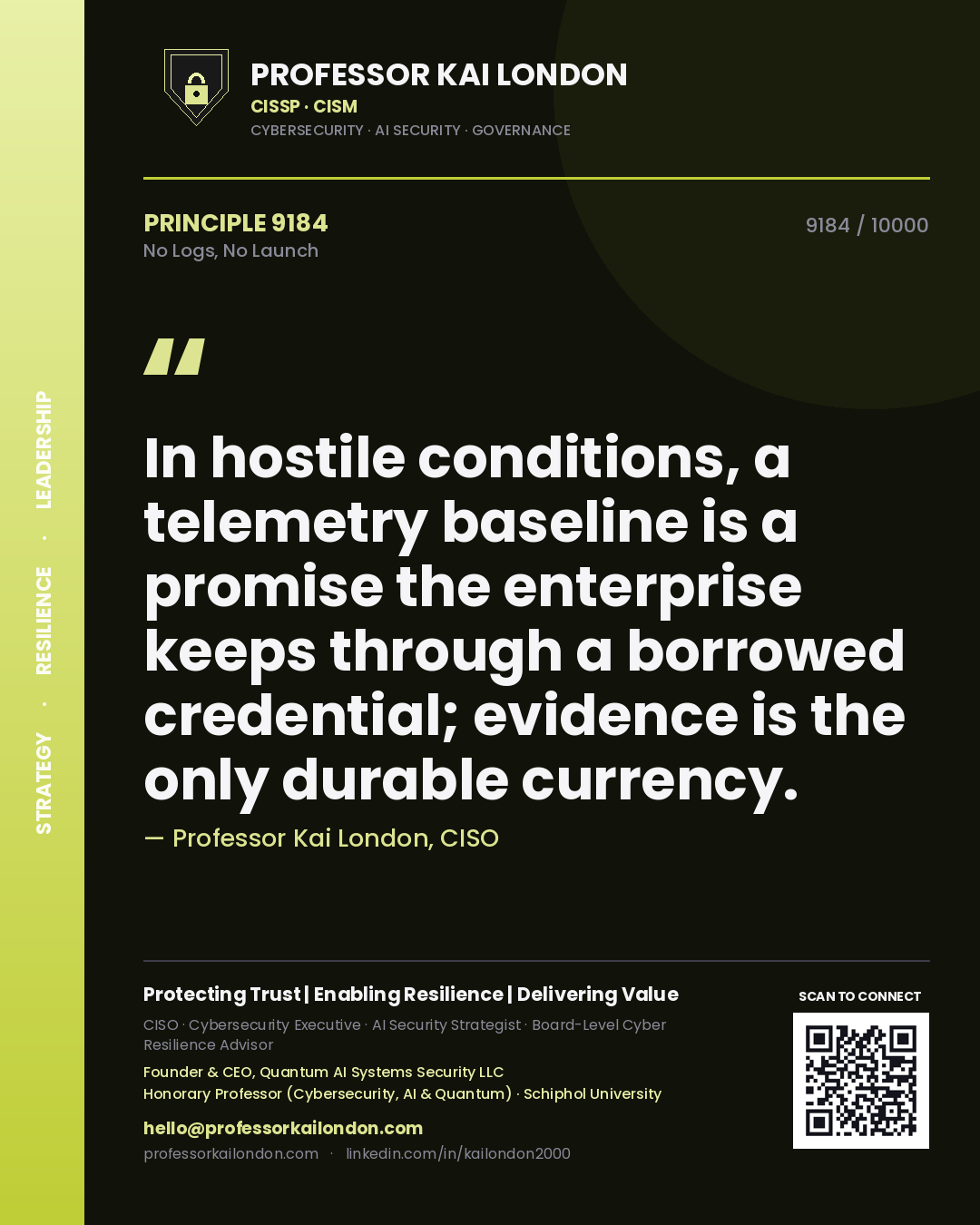 Quote card by Professor Kai London reading 'In hostile conditions, a telemetry baseline is a promise the enterprise keeps through a borrowed credential; evidence is the only durable currency.'. From the book No Logs, No Launch.