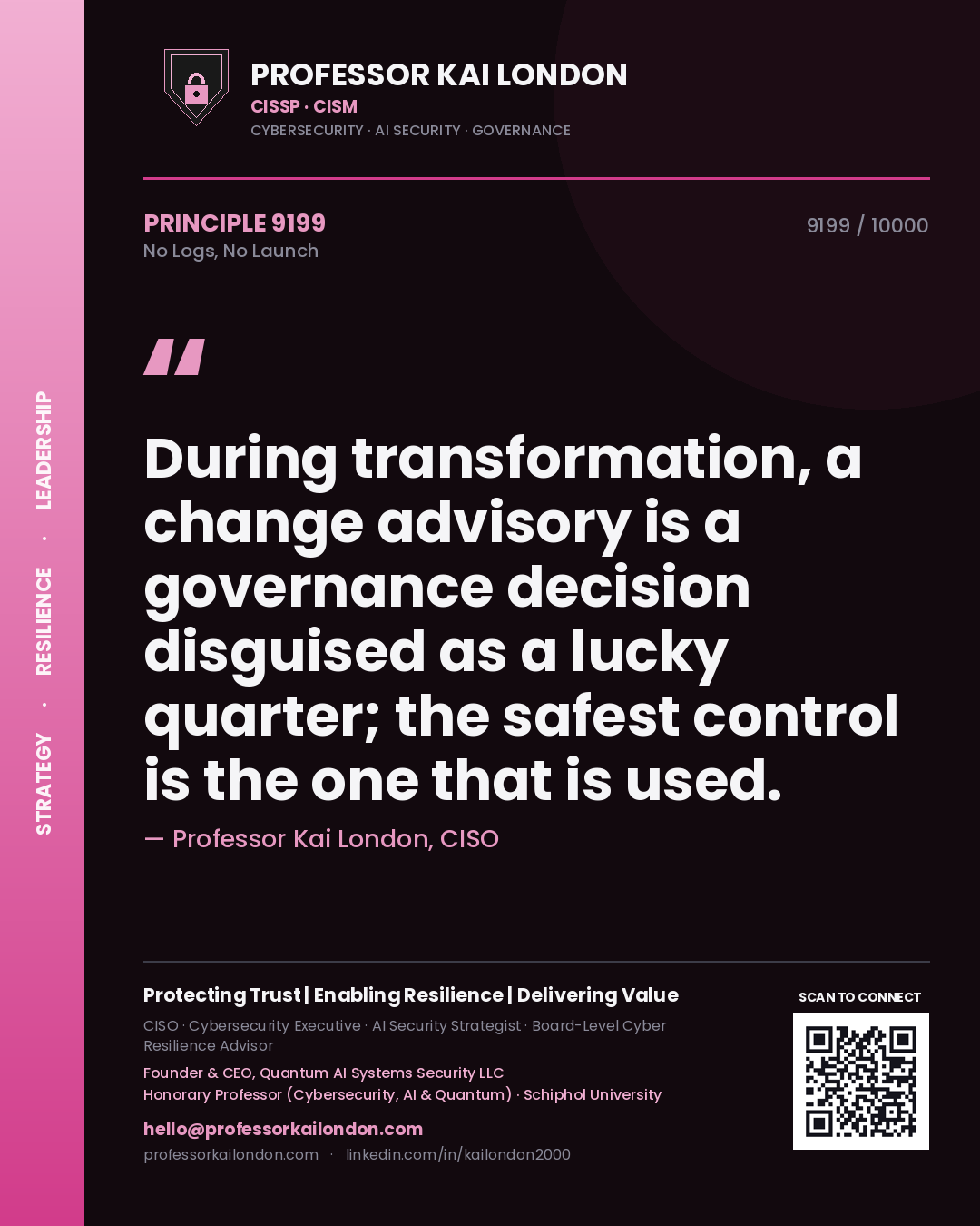 Quote card by Professor Kai London reading 'During transformation, a change advisory is a governance decision disguised as a lucky quarter; the safest control is the one that is used.'. From the book No Logs, No Launch.