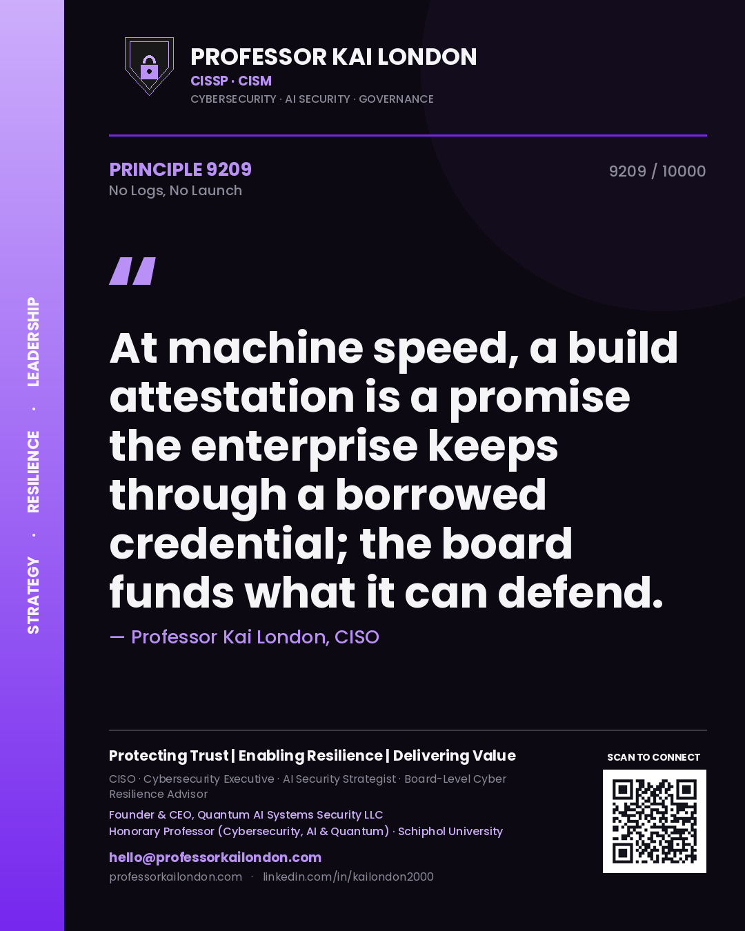 Professor Kai London principle 9209: At machine speed, a build attestation is a promise the enterprise keeps through a borrowed credential; the board funds what it can defend.