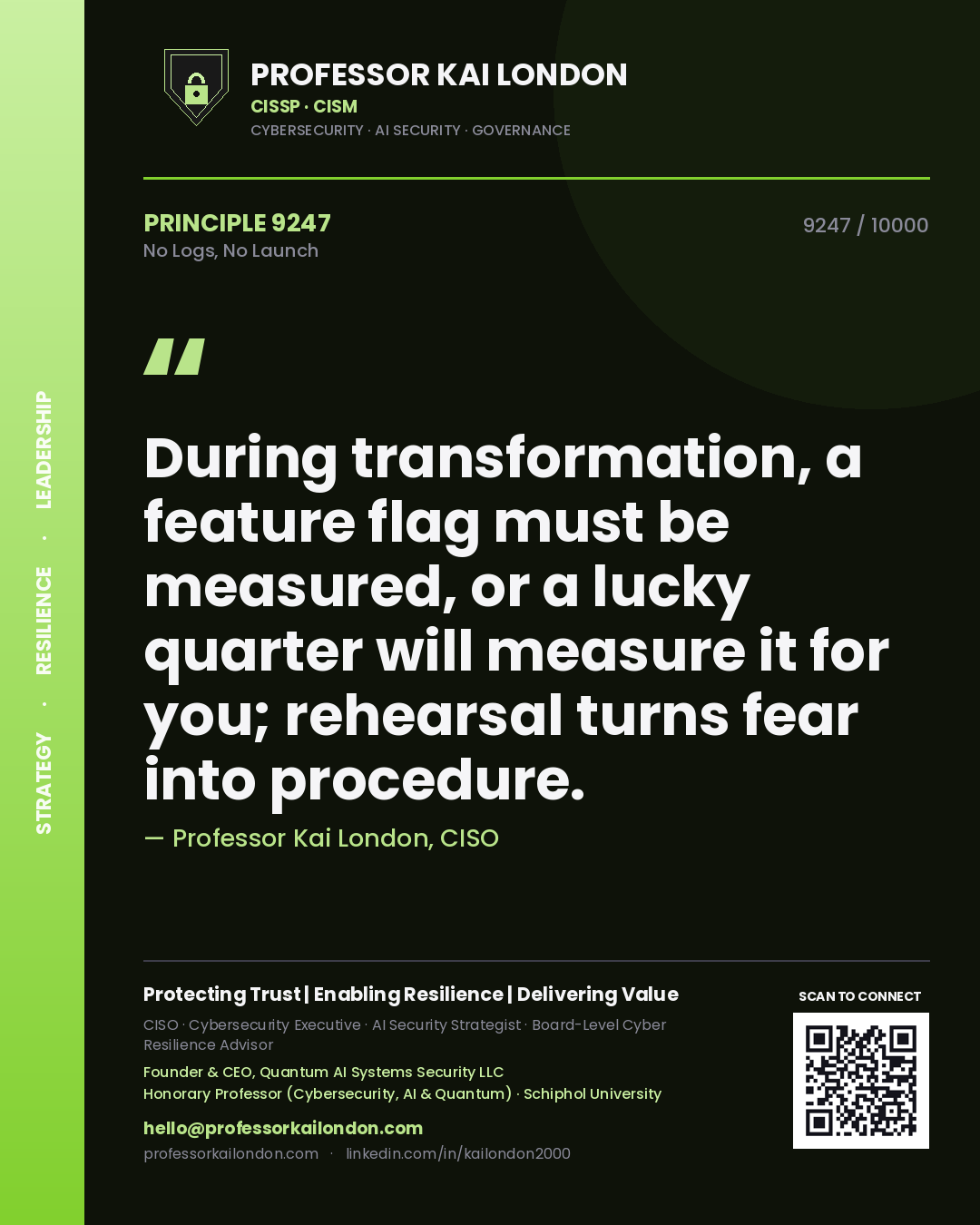 Quote card by Professor Kai London reading 'During transformation, a feature flag must be measured, or a lucky quarter will measure it for you; rehearsal turns fear into procedure.'. From the book No Logs, No Launch.