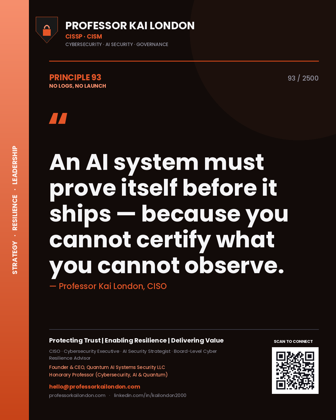 Professor Kai London principle 93: An AI system must prove itself before it ships — because you cannot certify what you cannot observe.