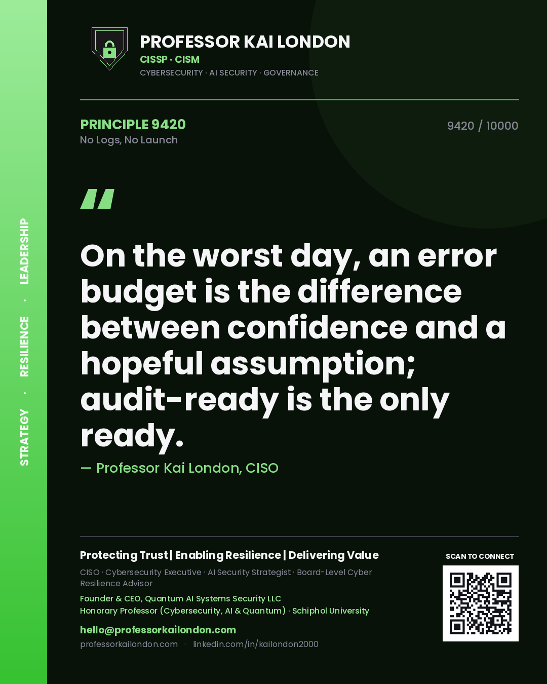 Quote card by Professor Kai London reading 'On the worst day, an error budget is the difference between confidence and a hopeful assumption; audit-ready is the only ready.'. From the book No Logs, No Launch.