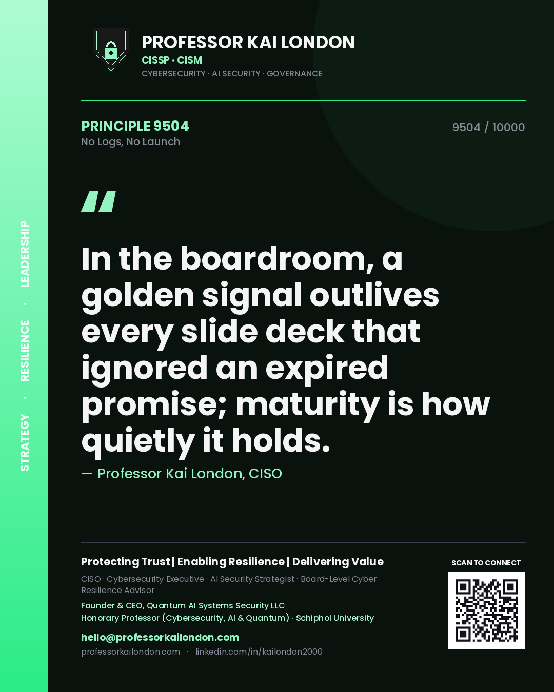 Quote card by Professor Kai London reading 'In the boardroom, a golden signal outlives every slide deck that ignored an expired promise; maturity is how quietly it holds.'. From the book No Logs, No Launch.