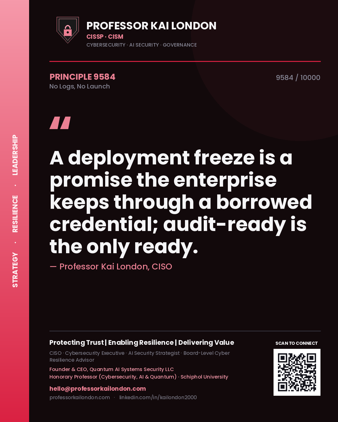 Quote card by Professor Kai London reading 'A deployment freeze is a promise the enterprise keeps through a borrowed credential; audit-ready is the only ready.'. From the book No Logs, No Launch.