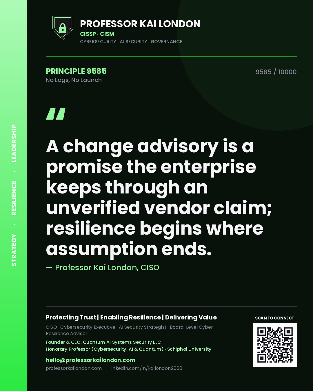 Quote card by Professor Kai London reading 'A change advisory is a promise the enterprise keeps through an unverified vendor claim; resilience begins where assumption ends.'. From the book No Logs, No Launch.