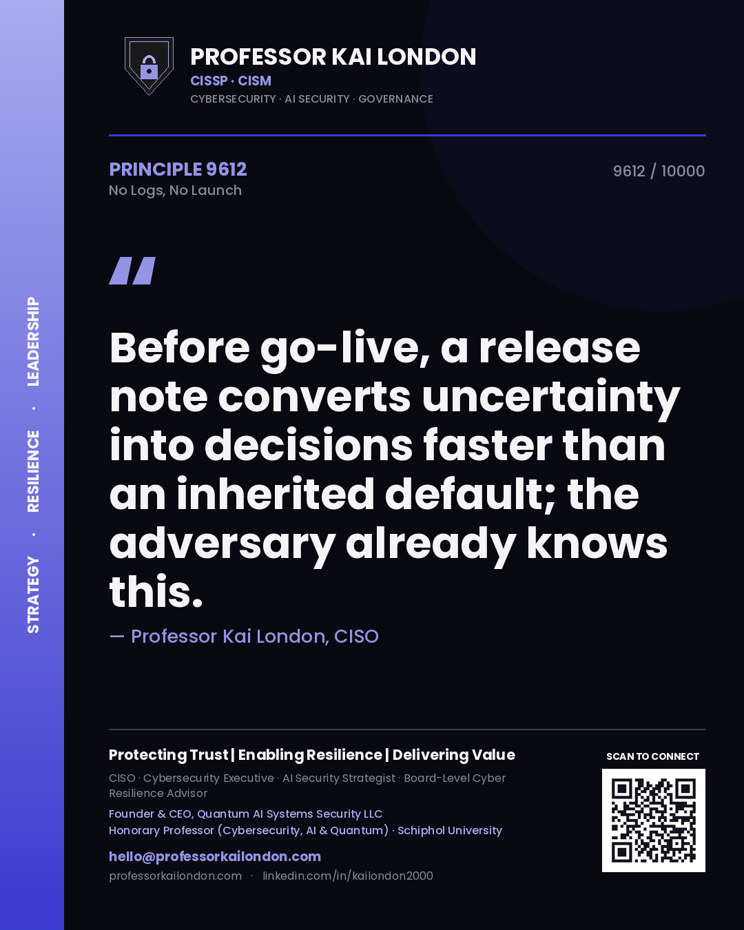 Quote card by Professor Kai London reading 'Before go-live, a release note converts uncertainty into decisions faster than an inherited default; the adversary already knows this.'. From the book No Logs, No Launch.