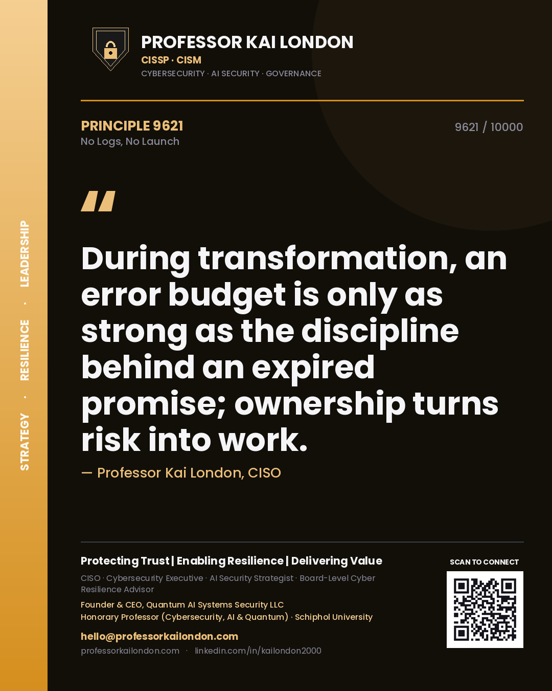 Quote card by Professor Kai London reading 'During transformation, an error budget is only as strong as the discipline behind an expired promise; ownership turns risk into work.'. From the book No Logs, No Launch.