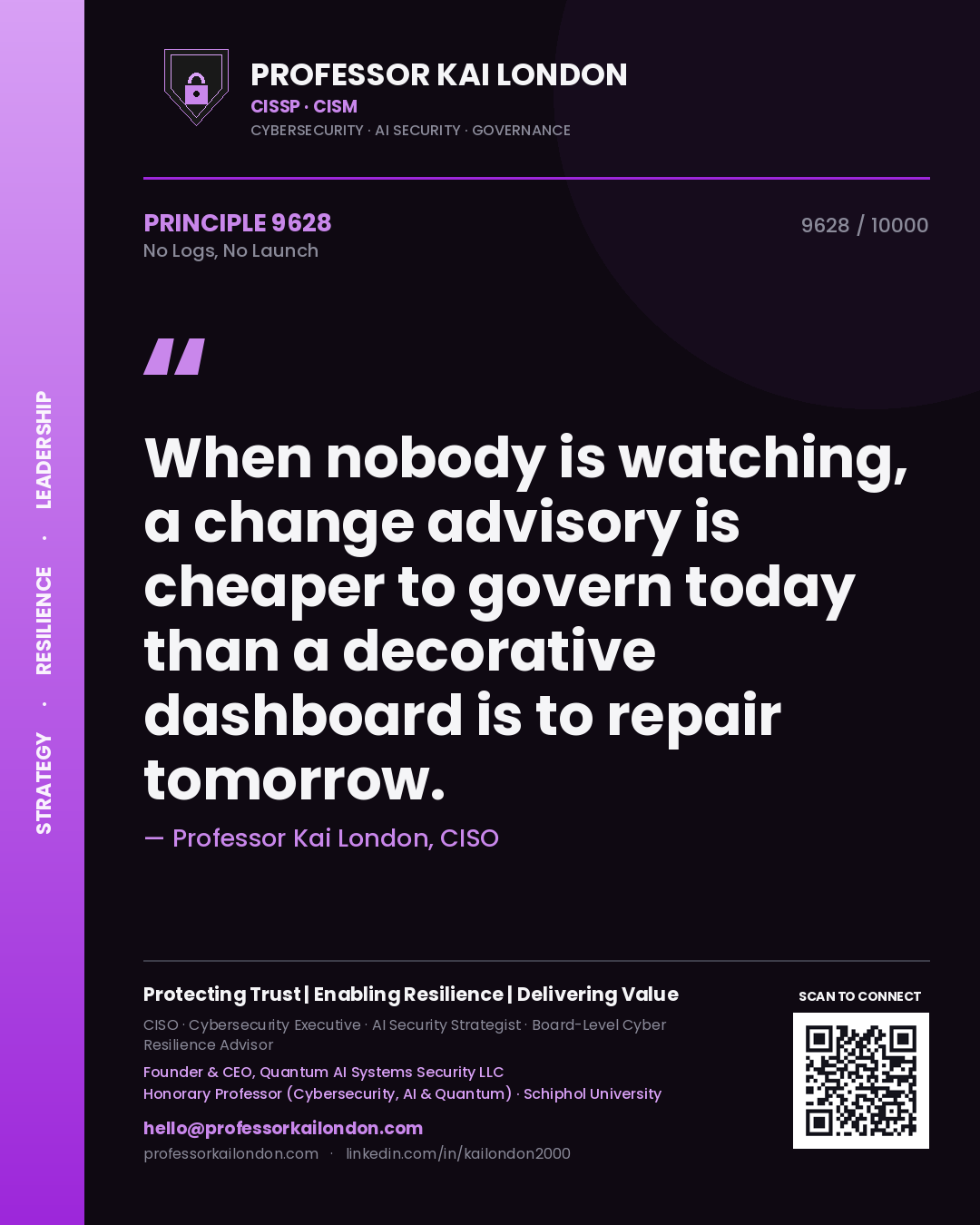 Quote card by Professor Kai London reading 'When nobody is watching, a change advisory is cheaper to govern today than a decorative dashboard is to repair tomorrow.'. From the book No Logs, No Launch.