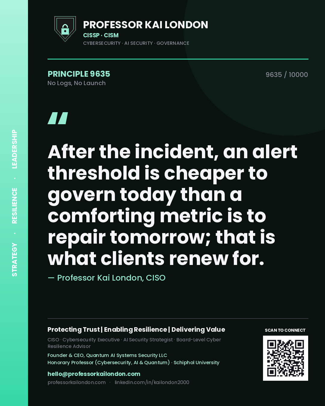 Professor Kai London principle 9635: After the incident, an alert threshold is cheaper to govern today than a comforting metric is to repair tomorrow; that is what clients renew for.