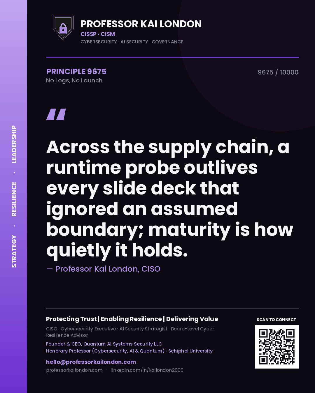 Professor Kai London principle 9675: Across the supply chain, a runtime probe outlives every slide deck that ignored an assumed boundary; maturity is how quietly it holds.