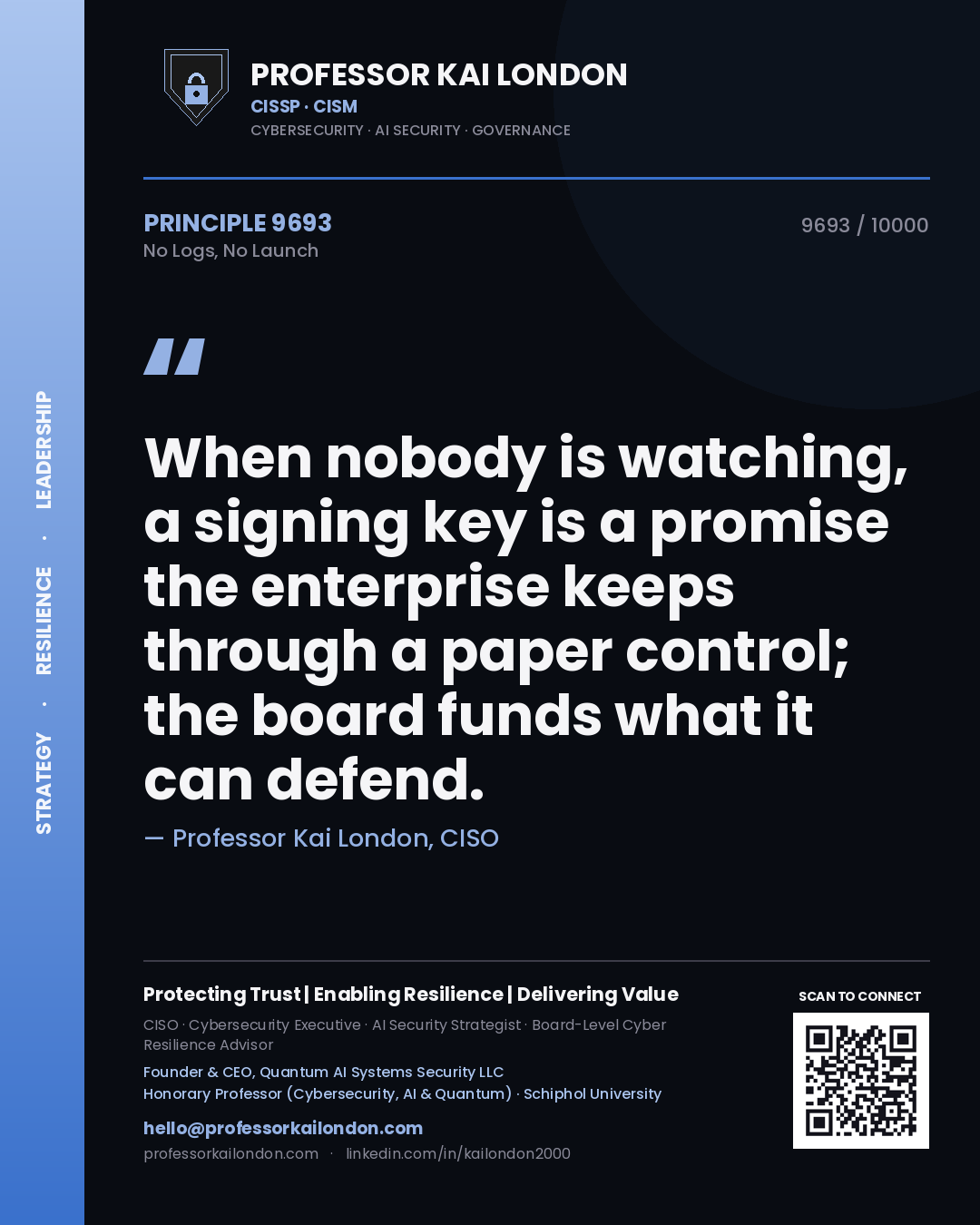 Professor Kai London principle 9693: When nobody is watching, a signing key is a promise the enterprise keeps through a paper control; the board funds what it can defend.