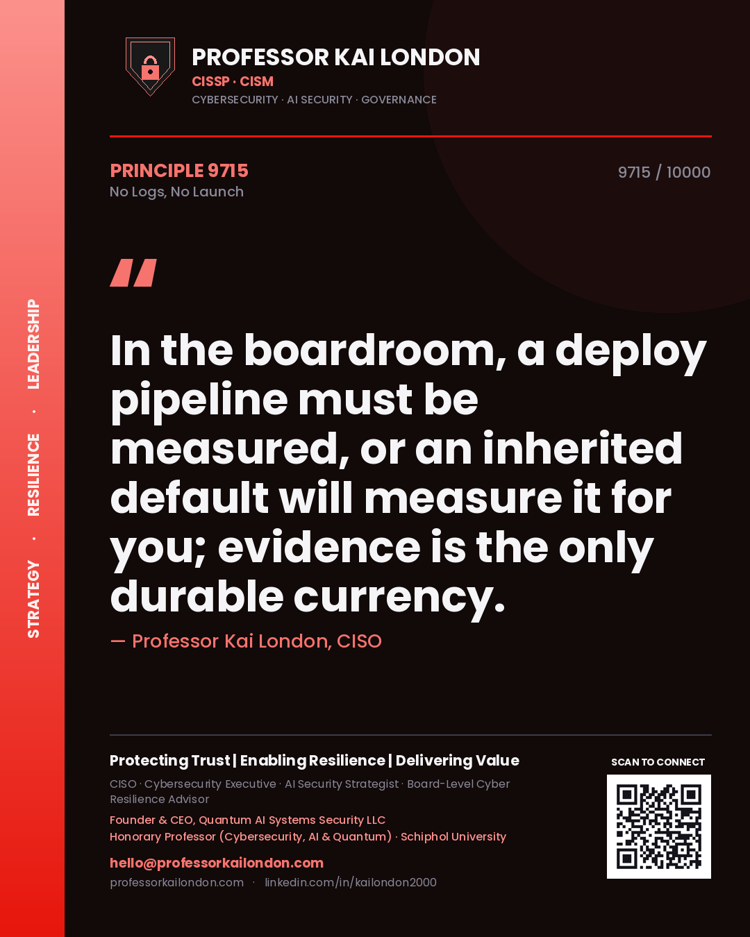 Quote card by Professor Kai London reading 'In the boardroom, a deploy pipeline must be measured, or an inherited default will measure it for you; evidence is the only durable currency.'. From the book No Logs, No Launch.