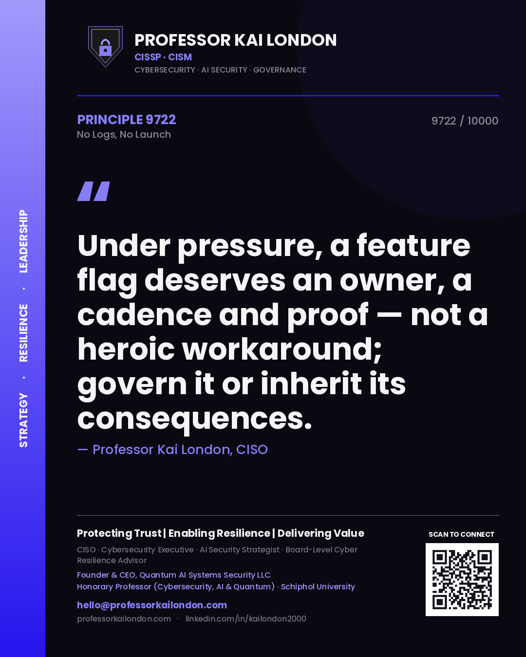 Quote card by Professor Kai London reading 'Under pressure, a feature flag deserves an owner, a cadence and proof — not a heroic workaround; govern it or inherit its consequences.'. From the book No Logs, No Launch.
