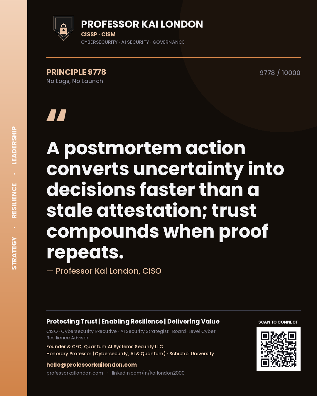 Quote card by Professor Kai London reading 'A postmortem action converts uncertainty into decisions faster than a stale attestation; trust compounds when proof repeats.'. From the book No Logs, No Launch.