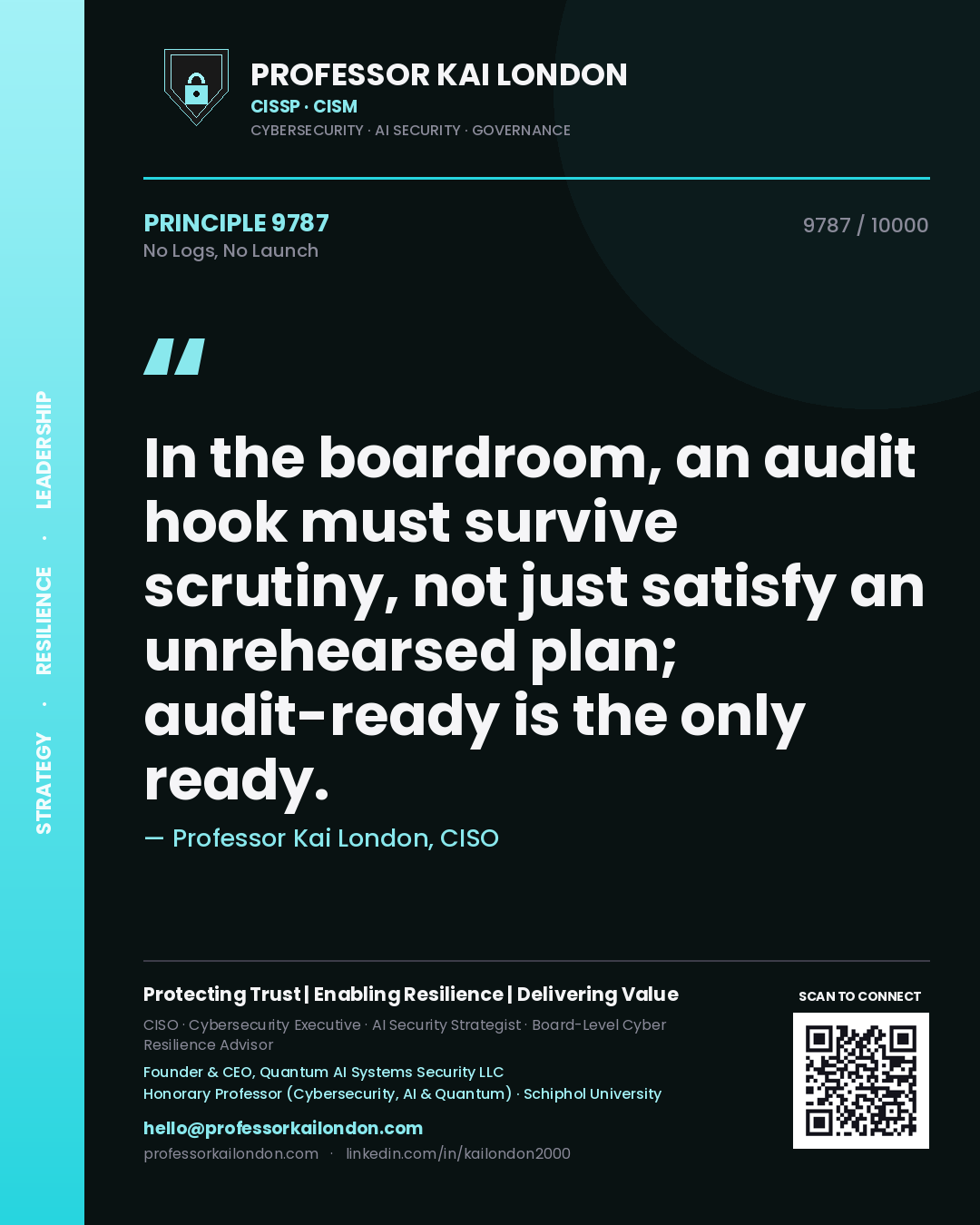 Quote card by Professor Kai London reading 'In the boardroom, an audit hook must survive scrutiny, not just satisfy an unrehearsed plan; audit-ready is the only ready.'. From the book No Logs, No Launch.