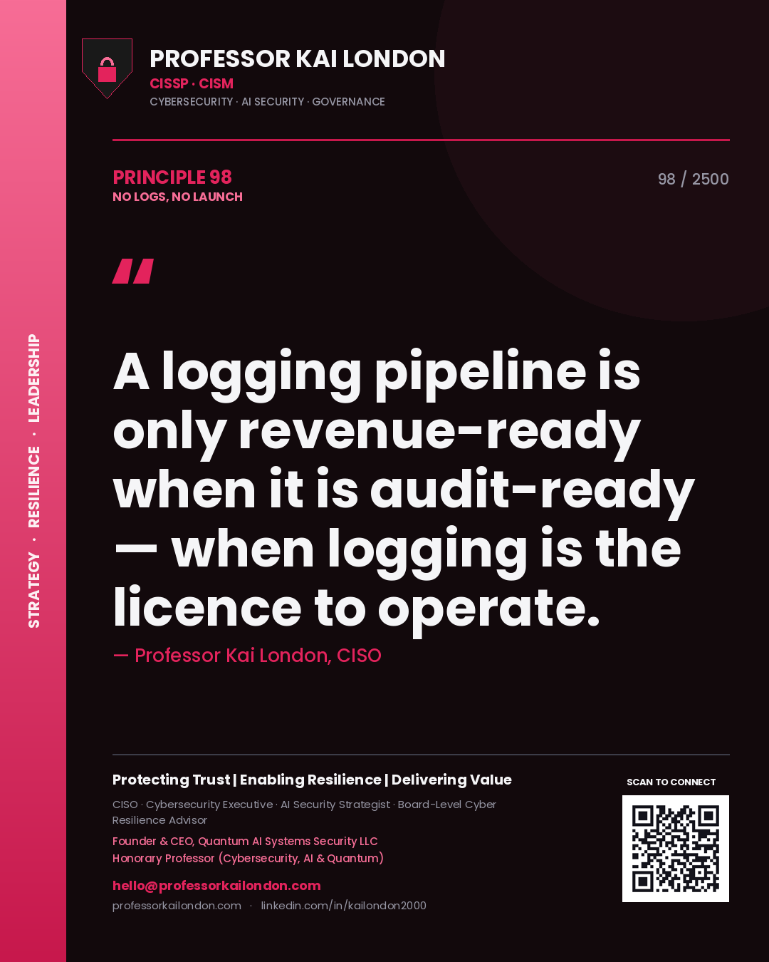 Quote card by Professor Kai London reading 'A logging pipeline is only revenue-ready when it is audit-ready — when logging is the licence to operate.'. From the book No Logs, No Launch.