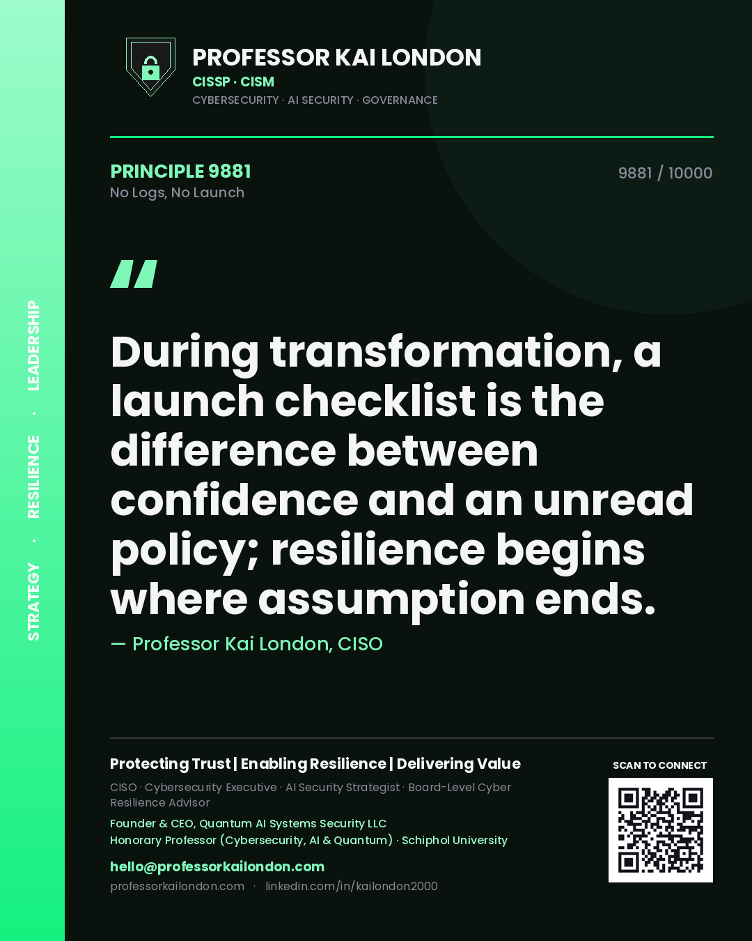 Professor Kai London principle 9881: During transformation, a launch checklist is the difference between confidence and an unread policy; resilience begins where assumption ends.