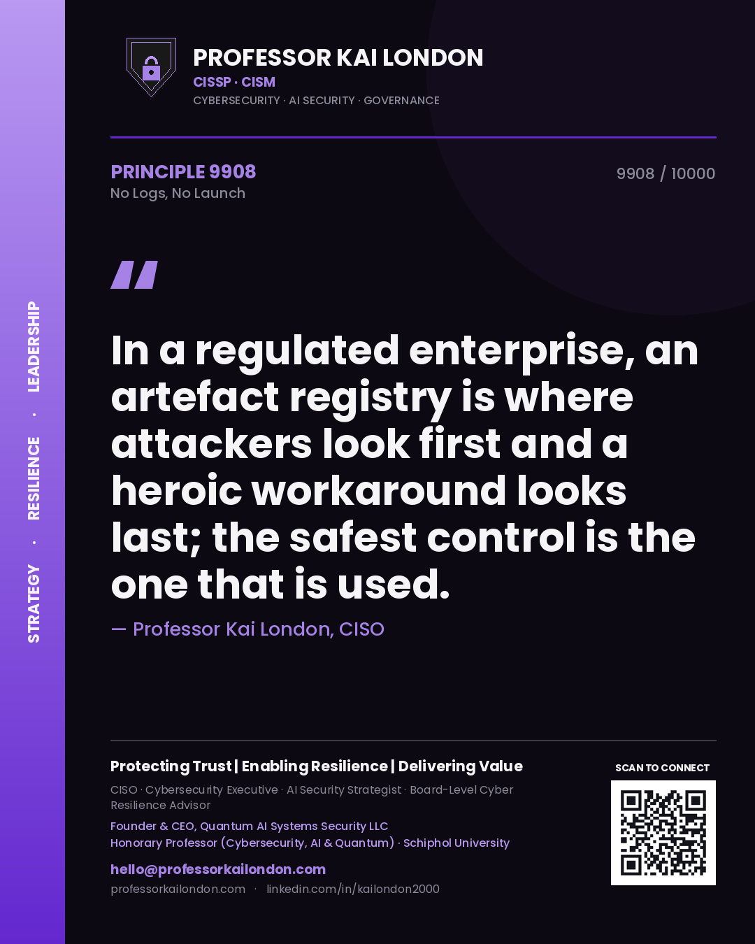 Professor Kai London principle 9908: In a regulated enterprise, an artefact registry is where attackers look first and a heroic workaround looks last; the safest control is the one that is used.