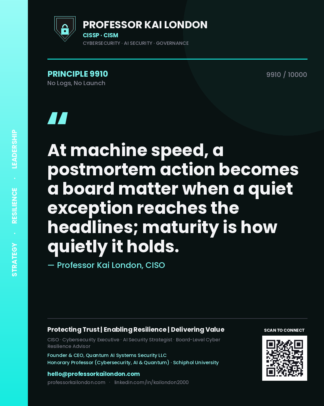 Professor Kai London principle 9910: At machine speed, a postmortem action becomes a board matter when a quiet exception reaches the headlines; maturity is how quietly it holds.
