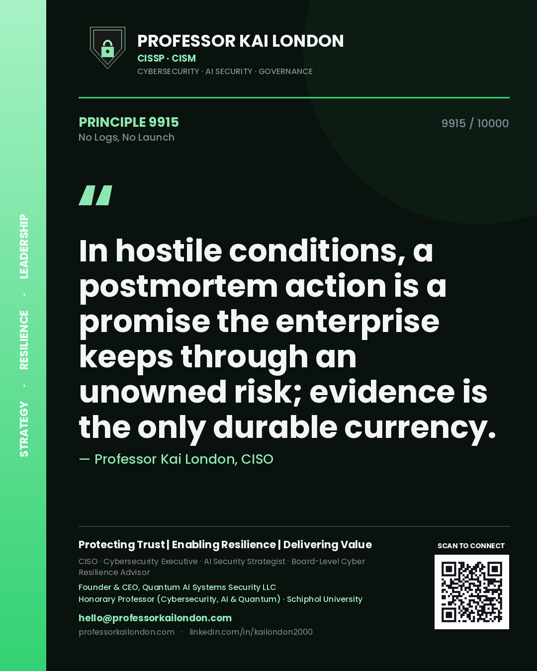 Quote card by Professor Kai London reading 'In hostile conditions, a postmortem action is a promise the enterprise keeps through an unowned risk; evidence is the only durable currency.'. From the book No Logs, No Launch.