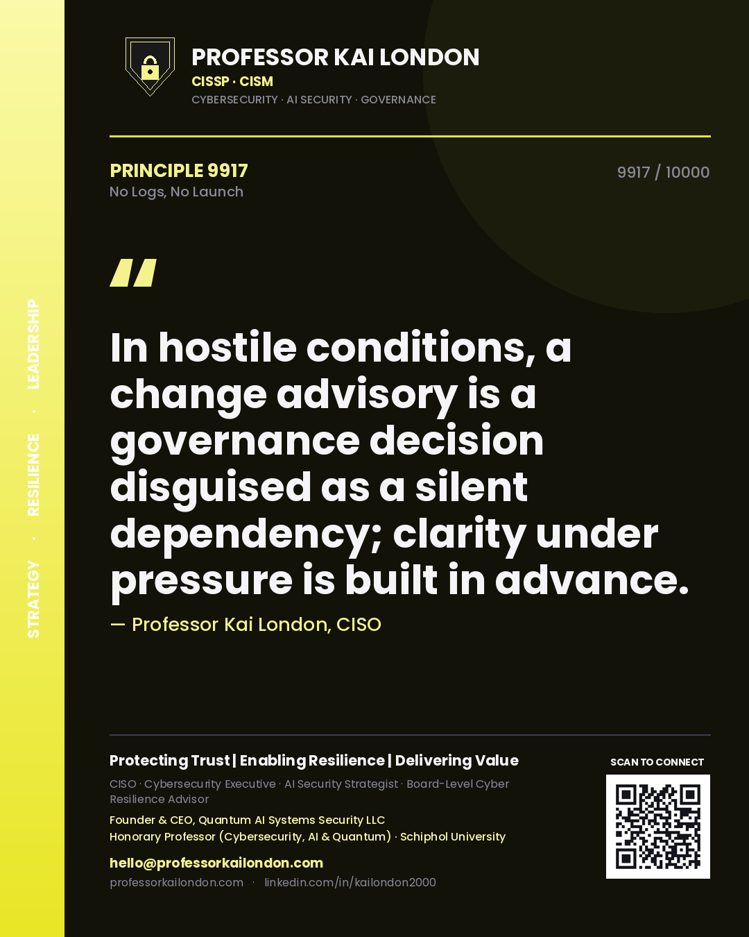 Quote card by Professor Kai London reading 'In hostile conditions, a change advisory is a governance decision disguised as a silent dependency; clarity under pressure is built in advance.'. From the book No Logs, No Launch.