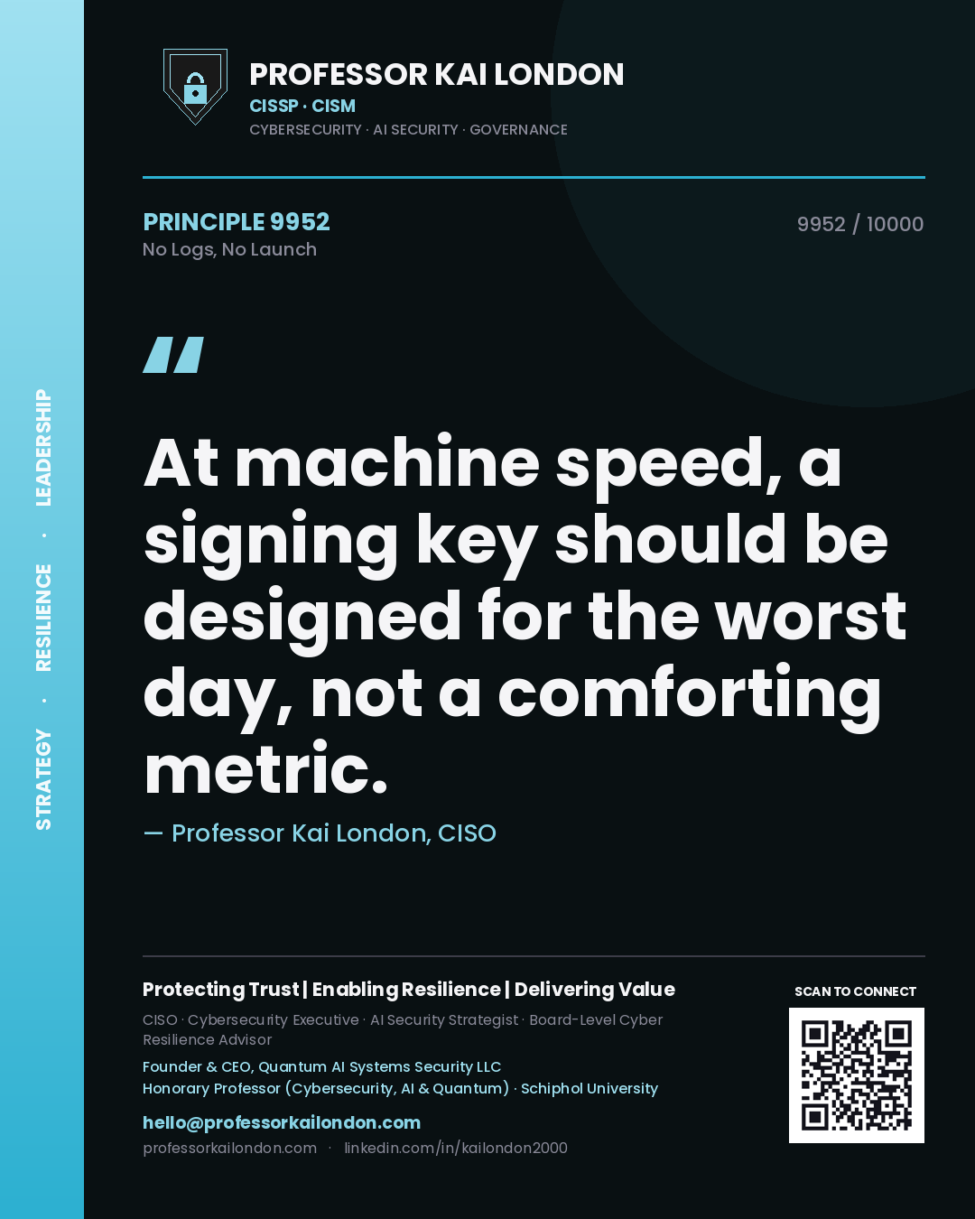 Professor Kai London principle 9952: At machine speed, a signing key should be designed for the worst day, not a comforting metric.