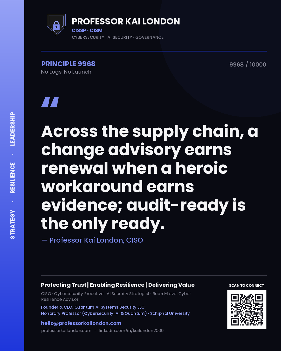 Quote card by Professor Kai London reading 'Across the supply chain, a change advisory earns renewal when a heroic workaround earns evidence; audit-ready is the only ready.'. From the book No Logs, No Launch.